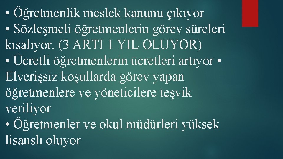  • Öğretmenlik meslek kanunu çıkıyor • Sözleşmeli öğretmenlerin görev süreleri kısalıyor. (3 ARTI