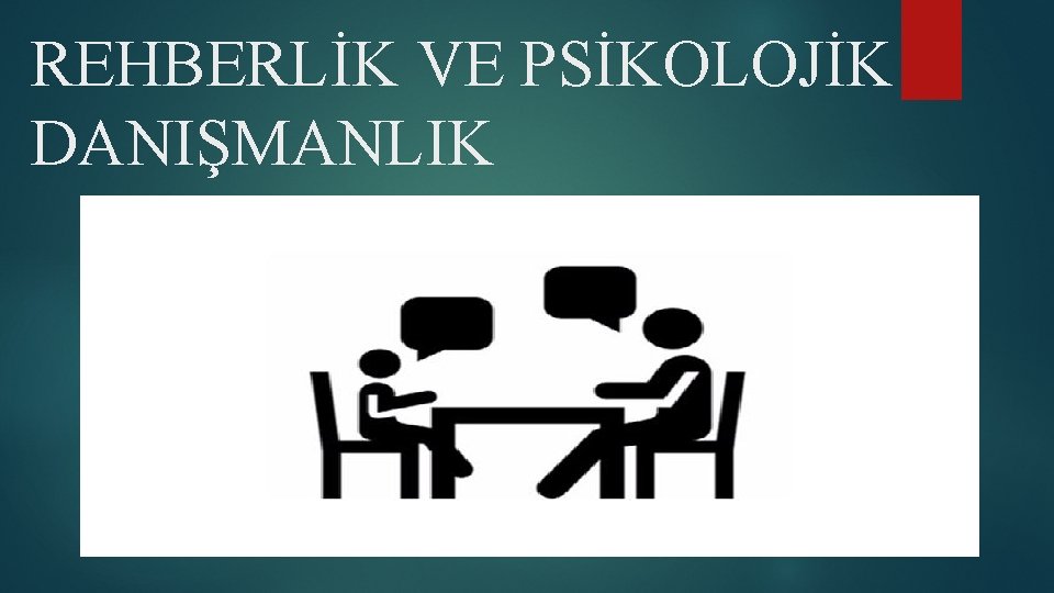 REHBERLİK VE PSİKOLOJİK DANIŞMANLIK 