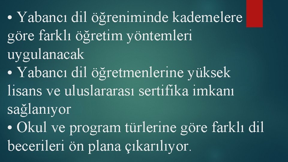  • Yabancı dil öğreniminde kademelere göre farklı öğretim yöntemleri uygulanacak • Yabancı dil