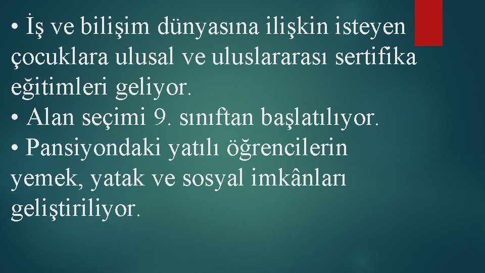  • İş ve bilişim dünyasına ilişkin isteyen çocuklara ulusal ve uluslararası sertifika eğitimleri