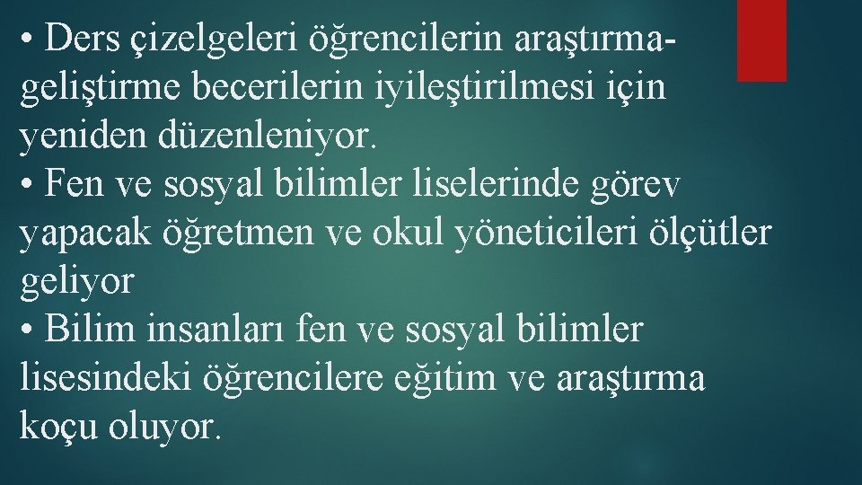  • Ders çizelgeleri öğrencilerin araştırmageliştirme becerilerin iyileştirilmesi için yeniden düzenleniyor. • Fen ve