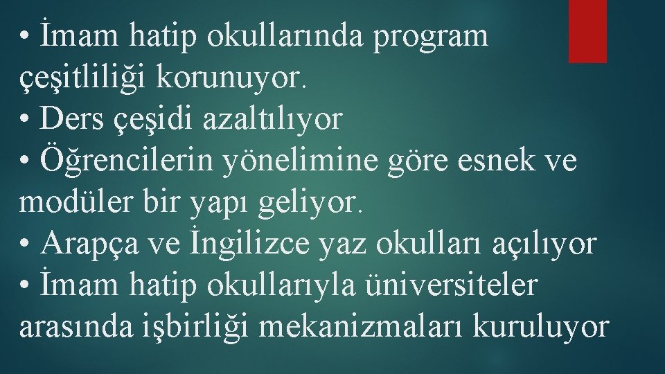  • İmam hatip okullarında program çeşitliliği korunuyor. • Ders çeşidi azaltılıyor • Öğrencilerin