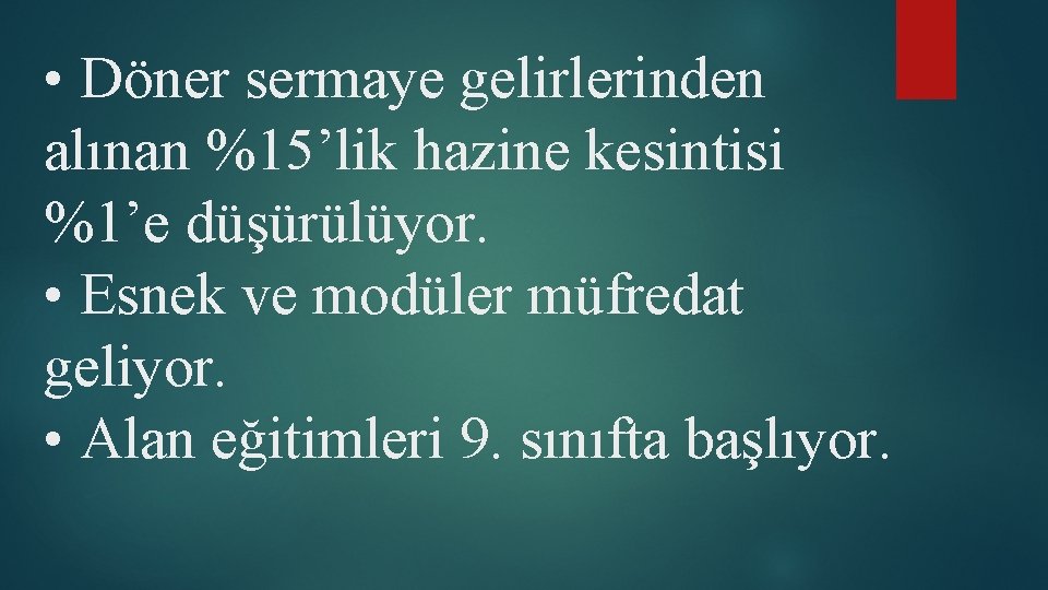  • Döner sermaye gelirlerinden alınan %15’lik hazine kesintisi %1’e düşürülüyor. • Esnek ve