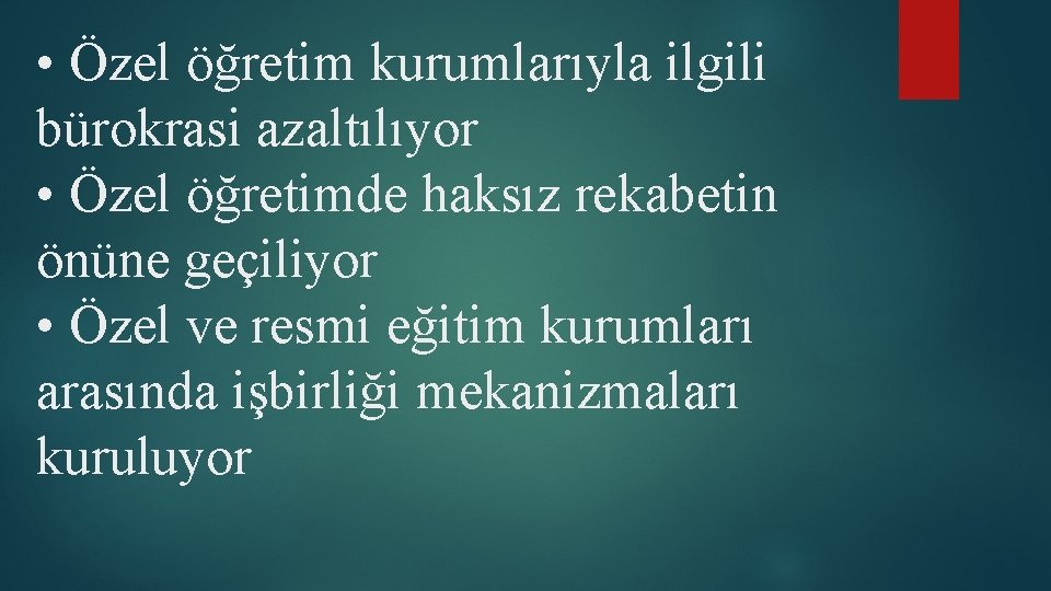  • Özel öğretim kurumlarıyla ilgili bürokrasi azaltılıyor • Özel öğretimde haksız rekabetin önüne