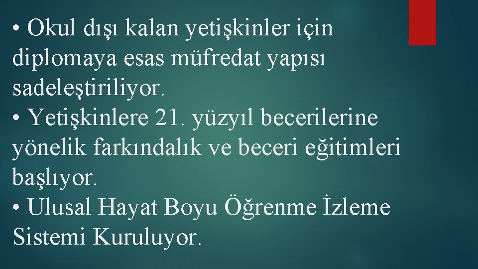  • Okul dışı kalan yetişkinler için diplomaya esas müfredat yapısı sadeleştiriliyor. • Yetişkinlere