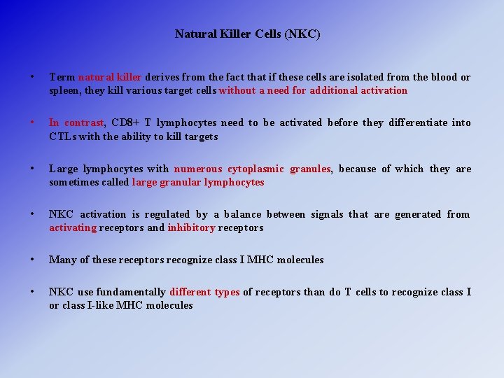 Natural Killer Cells (NKC) • Term natural killer derives from the fact that if