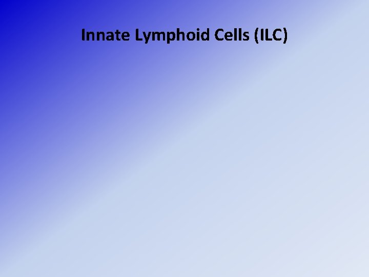 Innate Lymphoid Cells (ILC) 