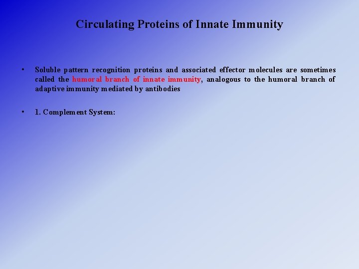 Circulating Proteins of Innate Immunity • Soluble pattern recognition proteins and associated effector molecules