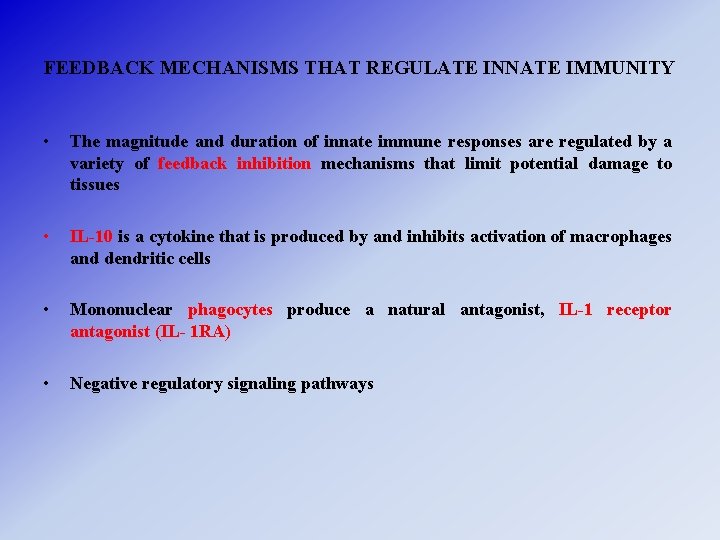 FEEDBACK MECHANISMS THAT REGULATE INNATE IMMUNITY • The magnitude and duration of innate immune