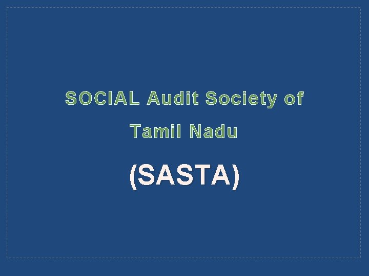 SOCIAL Audit Society of Tamil Nadu (SASTA) 