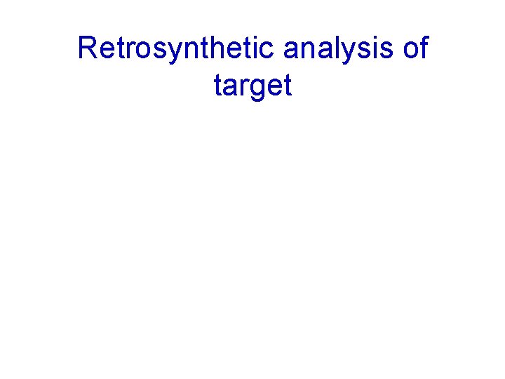 Retrosynthetic analysis of target 