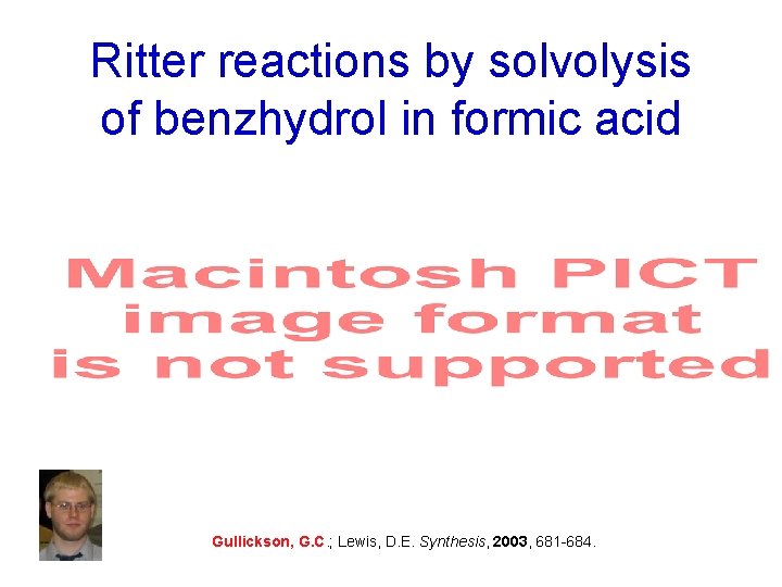 Ritter reactions by solvolysis of benzhydrol in formic acid Gullickson, G. C. ; Lewis,