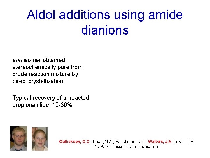 Aldol additions using amide dianions anti isomer obtained stereochemically pure from crude reaction mixture