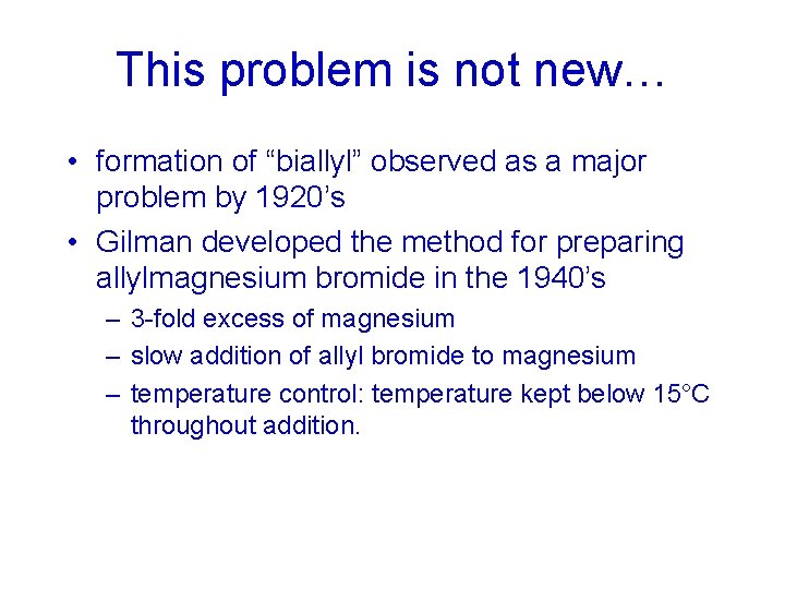 This problem is not new… • formation of “biallyl” observed as a major problem