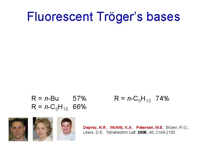 Fluorescent Tröger’s bases R = n-Bu 57% R = n-C 8 H 18 66%