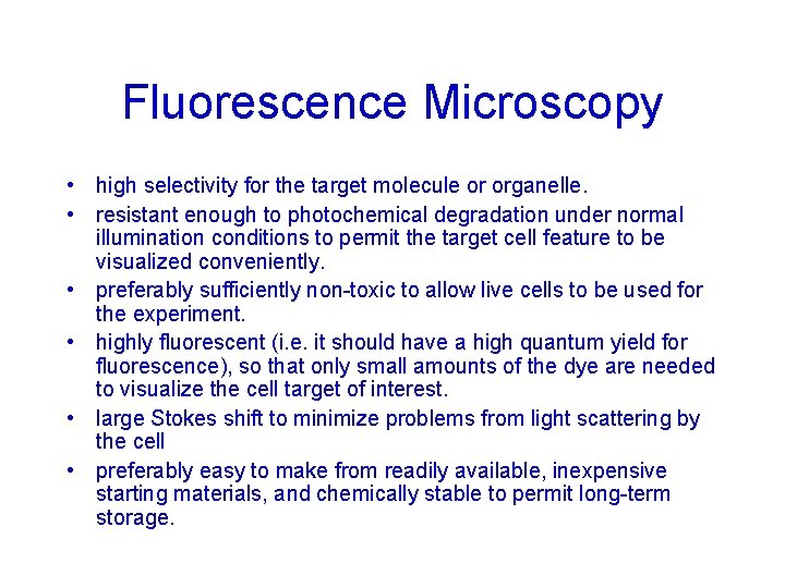 Fluorescence Microscopy • high selectivity for the target molecule or organelle. • resistant enough