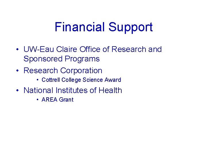 Financial Support • UW-Eau Claire Office of Research and Sponsored Programs • Research Corporation