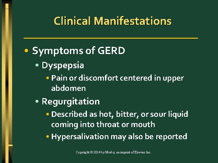 Clinical Manifestations • Symptoms of GERD • Dyspepsia • Pain or discomfort centered in
