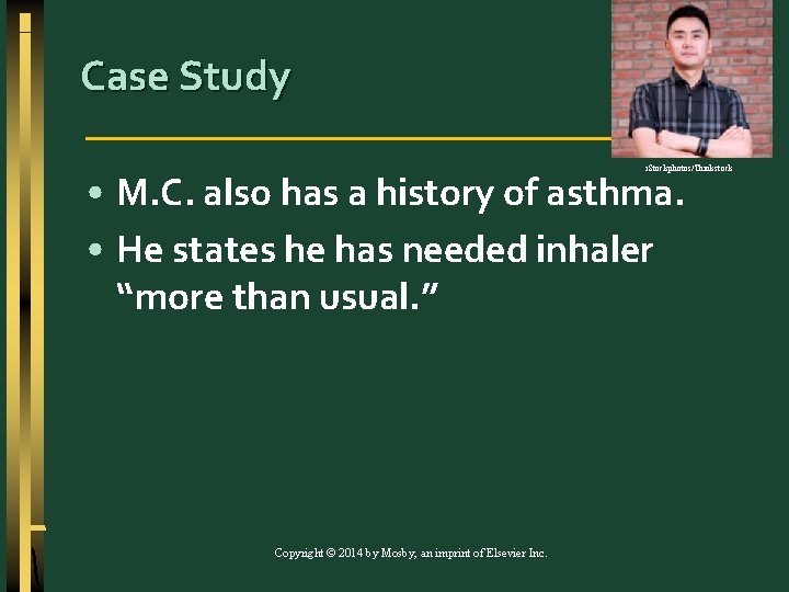 Case Study i. Stockphotos/Thinkstock • M. C. also has a history of asthma. •