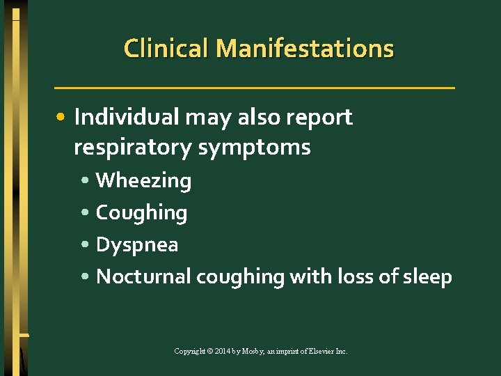 Clinical Manifestations • Individual may also report respiratory symptoms • Wheezing • Coughing •