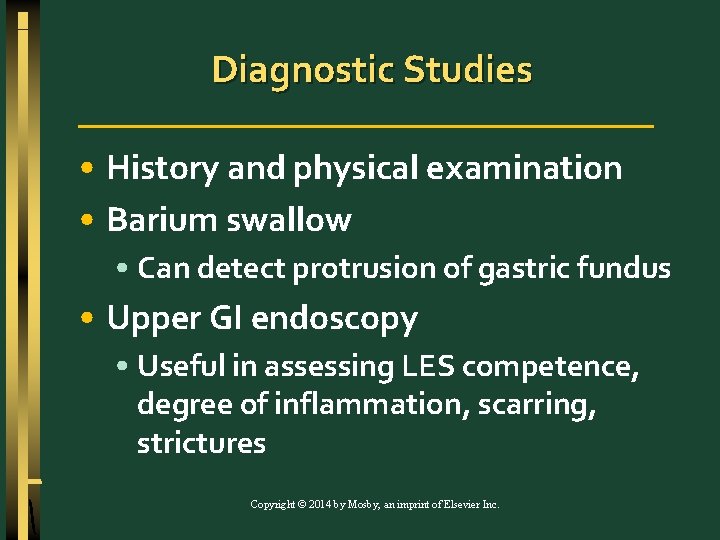 Diagnostic Studies • History and physical examination • Barium swallow • Can detect protrusion