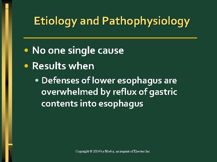 Etiology and Pathophysiology • No one single cause • Results when • Defenses of