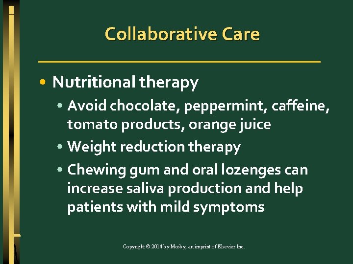 Collaborative Care • Nutritional therapy • Avoid chocolate, peppermint, caffeine, tomato products, orange juice