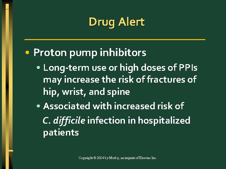 Drug Alert • Proton pump inhibitors • Long-term use or high doses of PPIs
