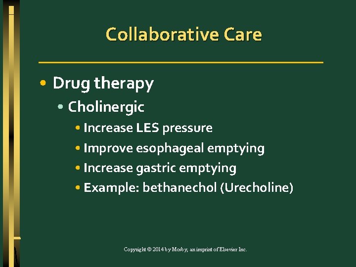 Collaborative Care • Drug therapy • Cholinergic • Increase LES pressure • Improve esophageal
