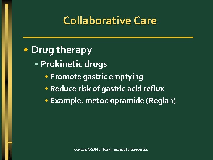 Collaborative Care • Drug therapy • Prokinetic drugs • Promote gastric emptying • Reduce