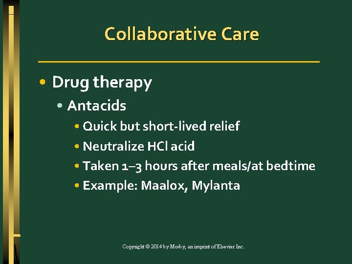 Collaborative Care • Drug therapy • Antacids • Quick but short-lived relief • Neutralize