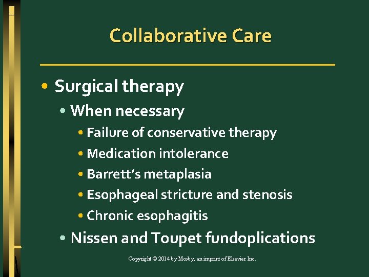 Collaborative Care • Surgical therapy • When necessary • Failure of conservative therapy •