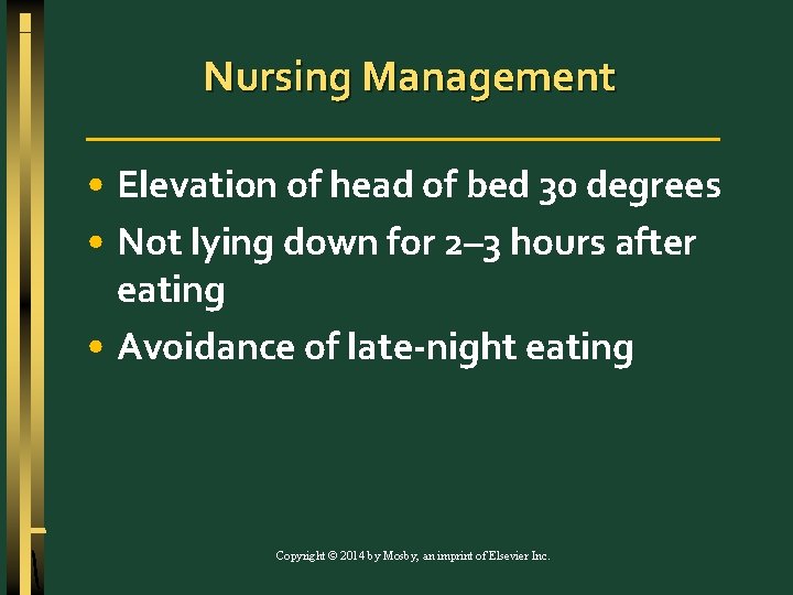 Nursing Management • Elevation of head of bed 30 degrees • Not lying down