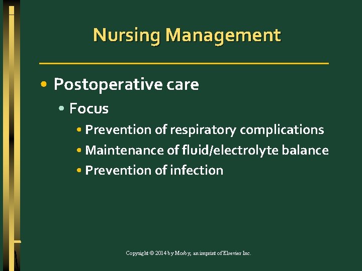 Nursing Management • Postoperative care • Focus • Prevention of respiratory complications • Maintenance