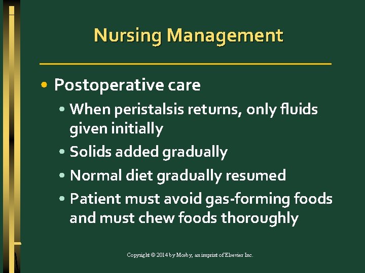 Nursing Management • Postoperative care • When peristalsis returns, only fluids given initially •