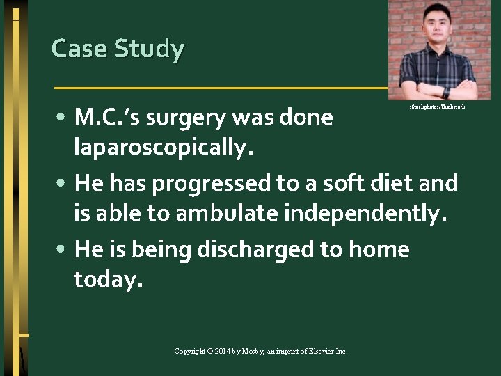 Case Study • M. C. ’s surgery was done laparoscopically. • He has progressed