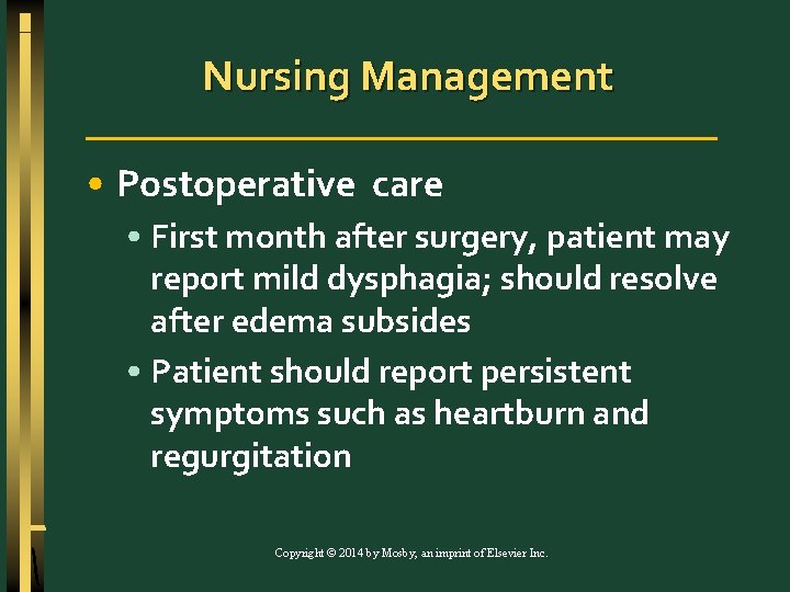 Nursing Management • Postoperative care • First month after surgery, patient may report mild