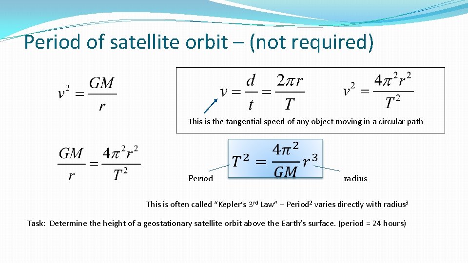 Period of satellite orbit – (not required) This is the tangential speed of any