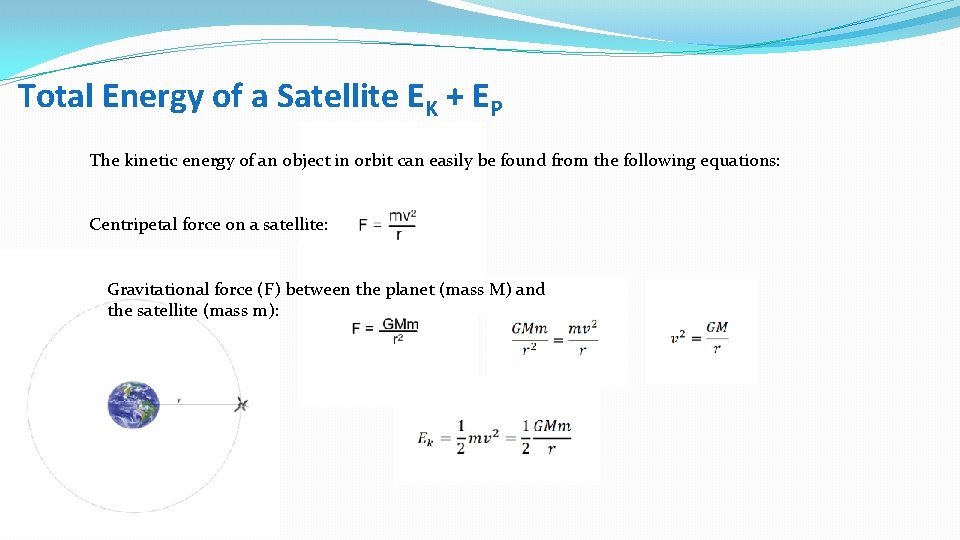 Total Energy of a Satellite EK + EP The kinetic energy of an object