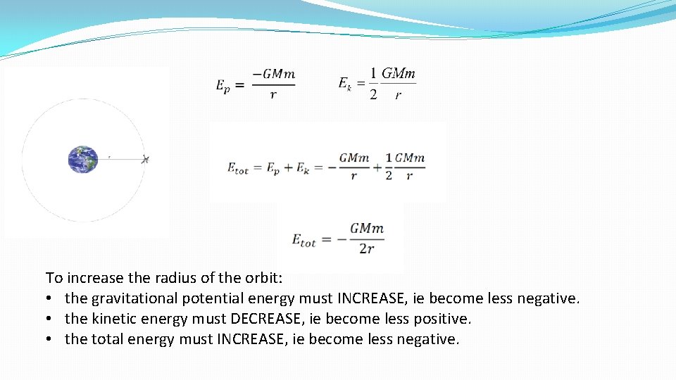  To increase the radius of the orbit: • the gravitational potential energy must