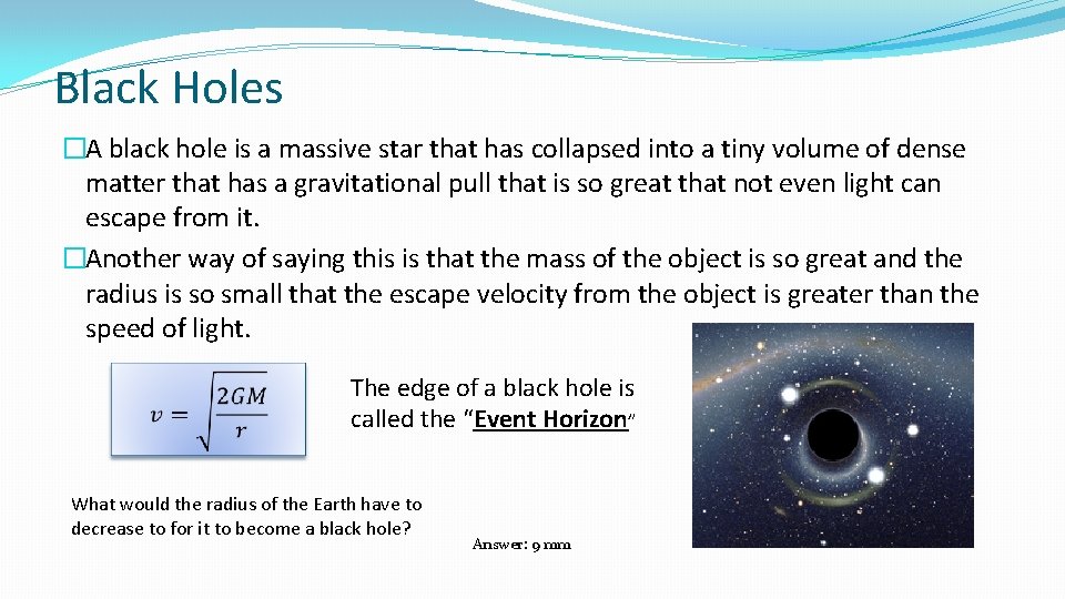 Black Holes �A black hole is a massive star that has collapsed into a