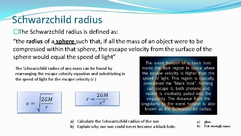 Schwarzchild radius �The Schwarzchild radius is defined as: “the radius of a sphere such