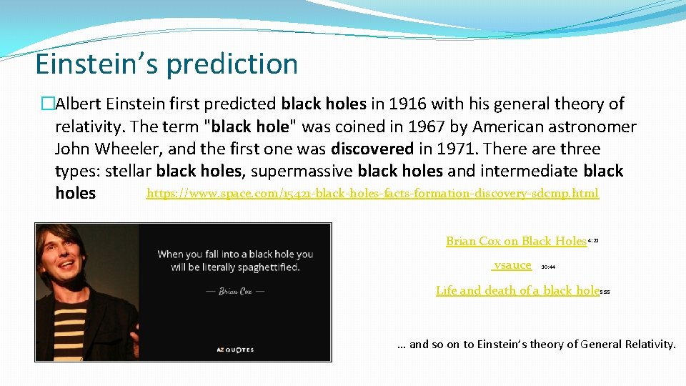 Einstein’s prediction �Albert Einstein first predicted black holes in 1916 with his general theory