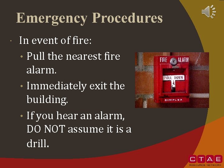  In event of fire: • Pull the nearest fire alarm. • Immediately exit