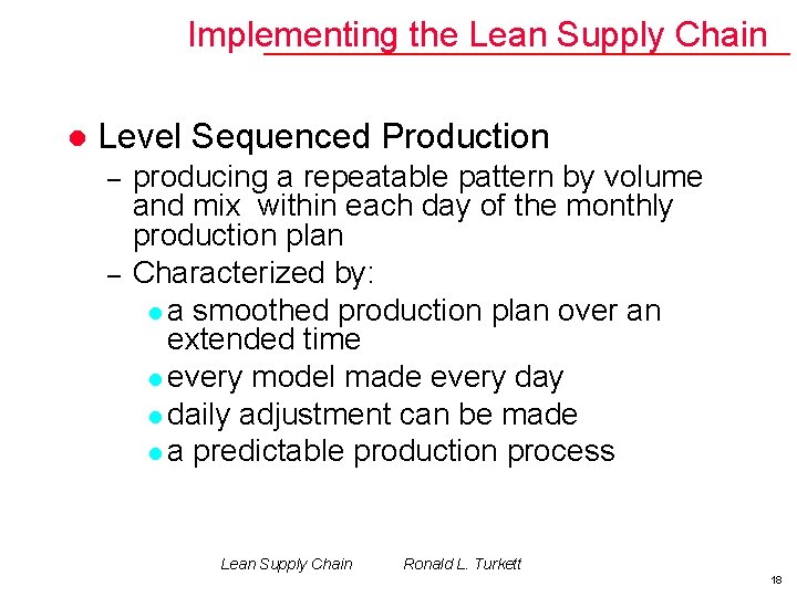 Implementing the Lean Supply Chain l Level Sequenced Production – – producing a repeatable