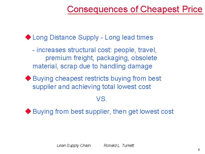 Consequences of Cheapest Price u Long Distance Supply - Long lead times - increases