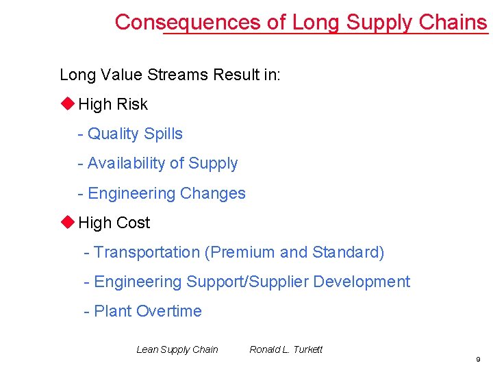 Consequences of Long Supply Chains Long Value Streams Result in: u High Risk -