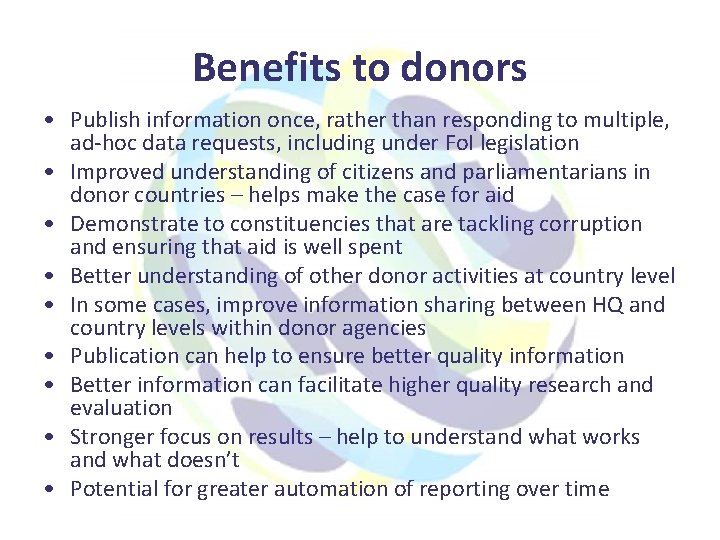 Benefits to donors • Publish information once, rather than responding to multiple, ad-hoc data