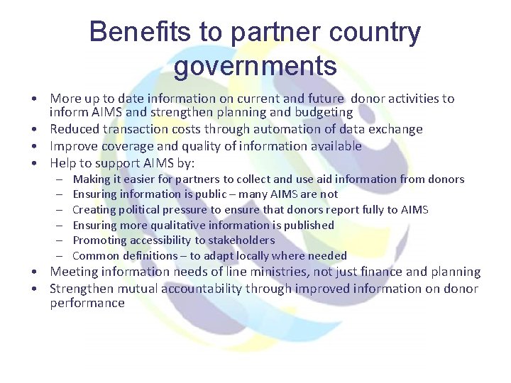 Benefits to partner country governments • More up to date information on current and