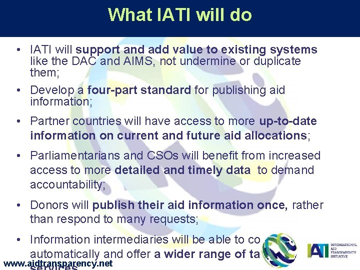 What IATI will do • IATI will support and add value to existing systems